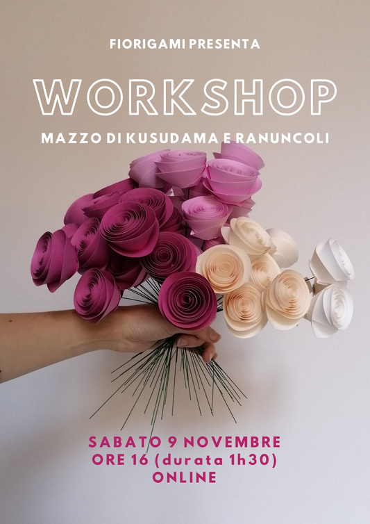 Online workshop - Sabato 9 novembre - KUSUDAMA + RANUNCOLI